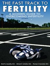 The Fast Track To Fertility, A Modern Guide To Overcoming Infertility