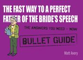 The Fast Way to a Perfect Father of the Bride s Speech: Bullet Guides