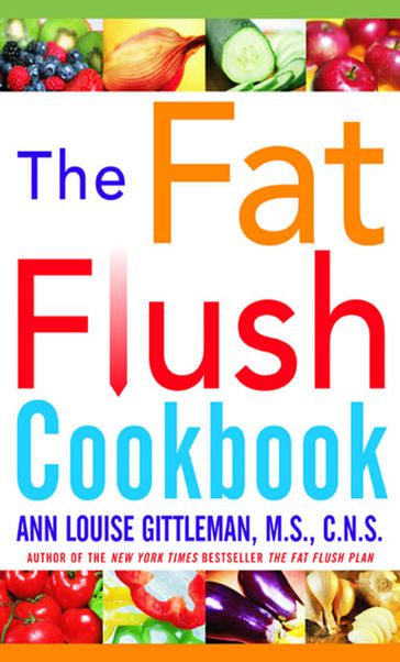 The Fat Flush Plan Cookbook - Ann Louise Gittleman