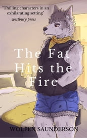 The Fat Hits the Fire