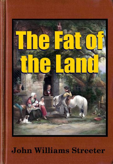 The Fat Of The Land - John Williams Streeter. - Midwest Journal Press