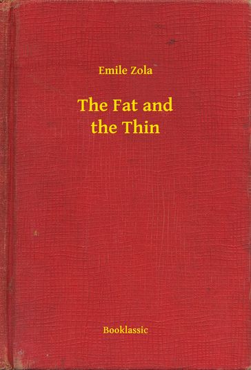 The Fat and the Thin - Emile Zola