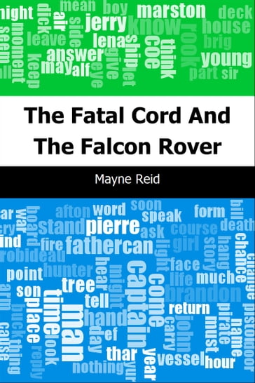The Fatal Cord: And The Falcon Rover - Mayne Reid