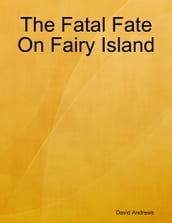 The Fatal Fate On Fairy Island