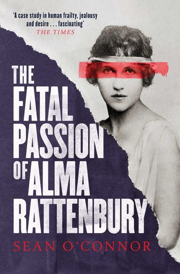 The Fatal Passion of Alma Rattenbury - Sean O