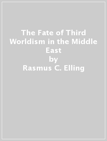 The Fate of Third Worldism in the Middle East - Rasmus C. Elling - Sune Haugbolle