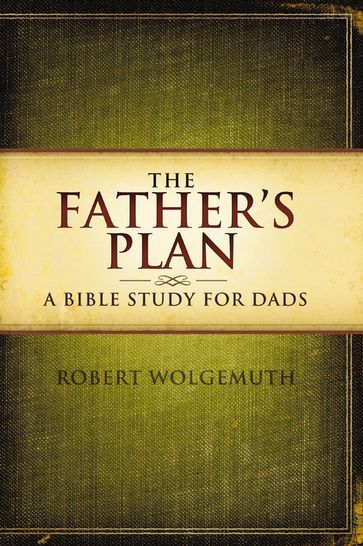 The Father's Plan - Robert Wolgemuth