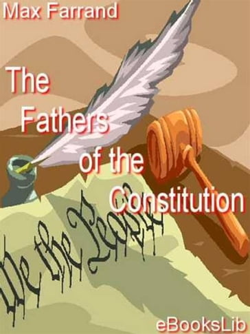 The Fathers of the Constitution - Max Farrand