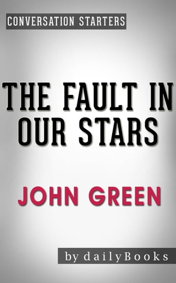 The Fault in Our Stars: A Novel by John Green   Conversation Starters - dailyBooks