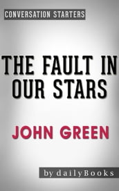 The Fault in Our Stars: A Novel by John Green   Conversation Starters