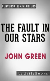 The Fault in Our Stars: A Novel by John Green Conversation Starters