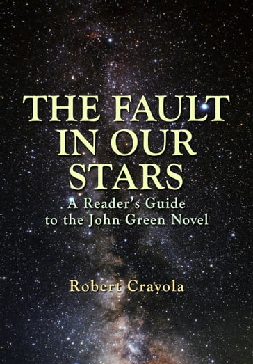 The Fault in Our Stars: A Reader's Guide to the John Green Novel - Robert Crayola