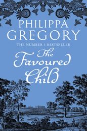 The Favoured Child (The Wideacre Trilogy, Book 2)