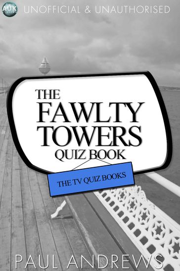 The Fawlty Towers Quiz Book - Paul Andrews