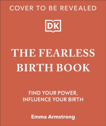 The Fearless Birth Book (The Naked Doula) - Emma Armstrong