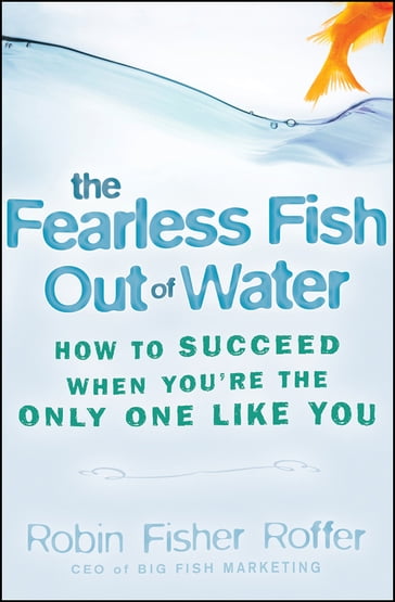 The Fearless Fish Out of Water - Robin Fisher Roffer