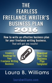 The Fearless Freelance Writer s Business Plan