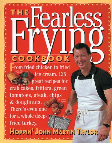 The Fearless Frying Cookbook - John Martin Taylor