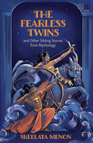 The Fearless Twins and Other Sibling Stories from Mythology - SREELATA MENON