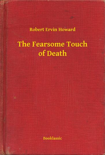 The Fearsome Touch of Death - Robert Ervin Howard