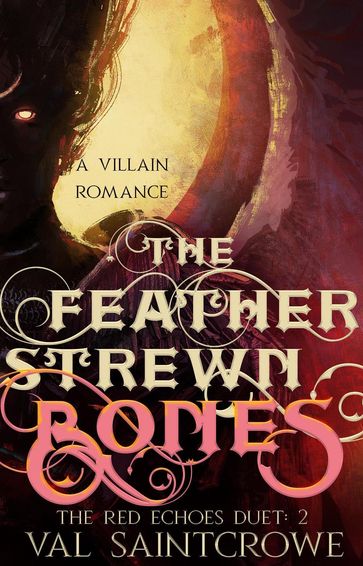 The Feather-Strewn Bones: a villain romance - Val Saintcrowe