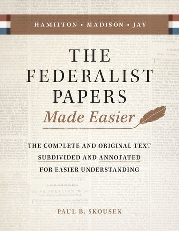 The Federalist Papers Made Easier - Paul B. Skousen