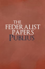 The Federalist Papers (Annotated)