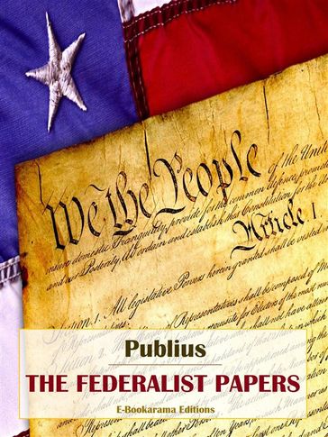 The Federalist Papers - Publius