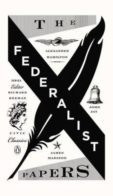 The Federalist Papers - Alexander Hamilton - James Madison - John Jay