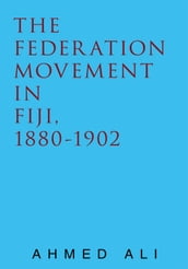 The Federation Movement in Fiji, 1880-1902