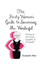 The Feisty Woman S Guide to Surviving Mr. Wonderful