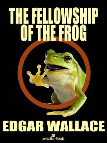 The Fellowship of the Frog - Edgar Wallace