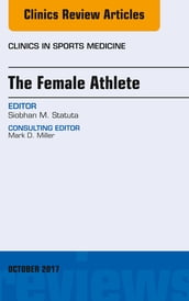 The Female Athlete, An Issue of Clinics in Sports Medicine