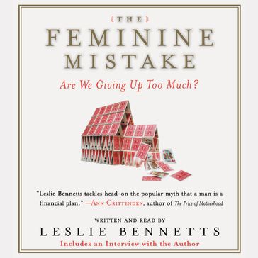 The Feminine Mistake - Leslie Bennetts