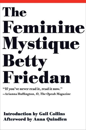 The Feminine Mystique (50th Anniversary Edition) - Anna Quindlen - Betty Friedan