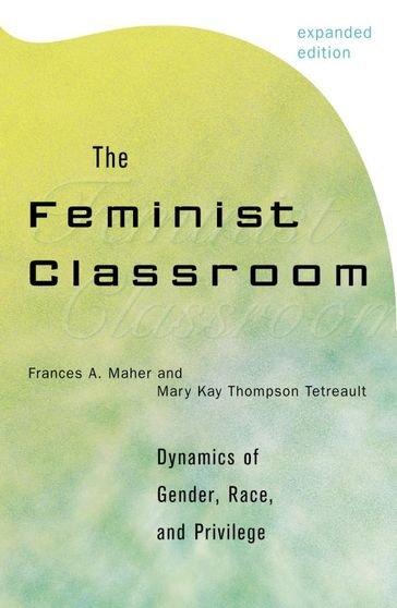 The Feminist Classroom - Frances A. Maher - Mary Kay Thompson Tetreault