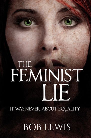 The Feminist Lie - Bob Lewis