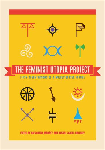 The Feminist Utopia Project - Alexandra Brodsky - Rachel Kauder Nalebuff