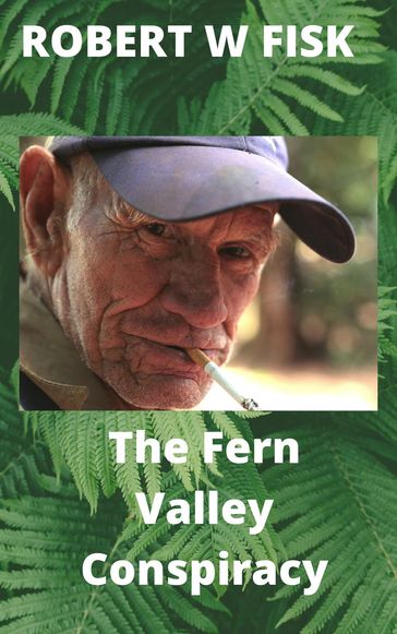 The Fern Valley Conspiracy - Robert W Fisk
