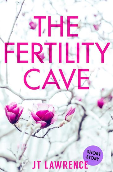 The Fertility Cave - JT Lawrence