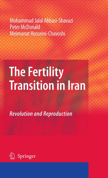 The Fertility Transition in Iran - Meimanat Hosseini-Chavoshi - Mohammad Jalal Abbasi-Shavazi - Peter McDonald