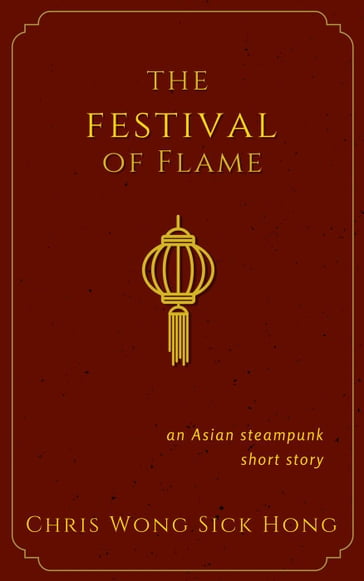 The Festival of Flame - Chris Wong Sick Hong