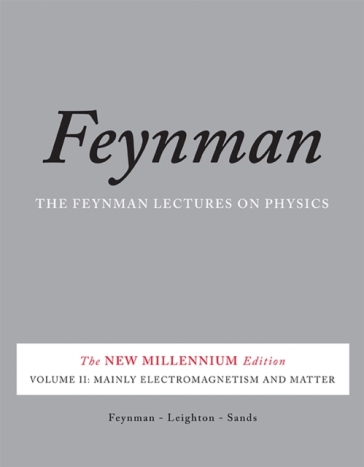 The Feynman Lectures on Physics, Vol. II - Matthew Sands - Richard Feynman - Robert Leighton