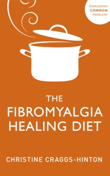 The Fibromyalgia Healing Diet - Christine Craggs Hinton