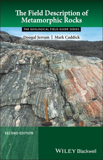 The Field Description of Metamorphic Rocks - Dougal Jerram - Mark Caddick
