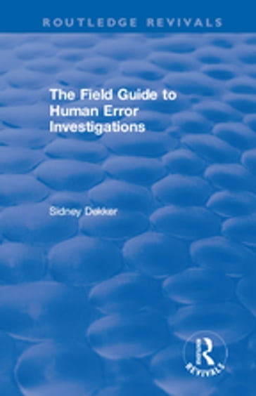 The Field Guide to Human Error Investigations - Sidney Dekker