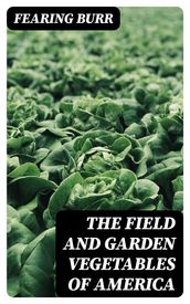 The Field and Garden Vegetables of America