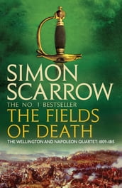 The Fields of Death (Wellington and Napoleon 4)