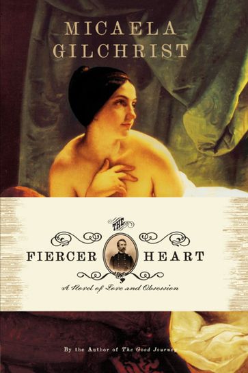 The Fiercer Heart - Micaela Gilchrist