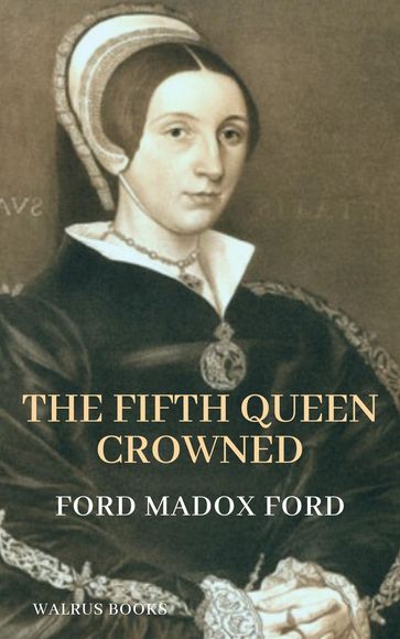 The Fifth Queen Crowned - Madox Ford Ford